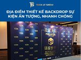 Địa điểm thiết kế backdrop sự kiện ấn tượng, nhanh chóng