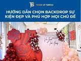 Hướng dẫn chọn backdrop sự kiện đẹp và phù hợp mọi chủ đề