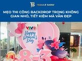 Mẹo thi công backdrop trong không gian nhỏ, tiết kiệm mà vẫn đẹp