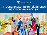 Thi công backdrop dịp lễ đẹp, nổi bật trong mọi sự kiện