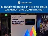 Bí quyết tối ưu chi phí khi thi công Backdrop cho doanh nghiệp