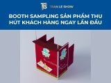 Booth sampling sản phẩm thu hút khách hàng ngay lần đầu