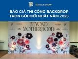 Báo giá thi công Backdrop trọn gói mới nhất năm 2025